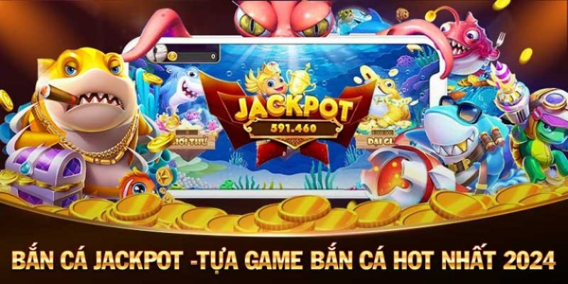 Jackpot bắn cá online