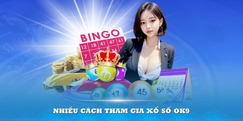 NHiều cách tham gia xổ số OK9