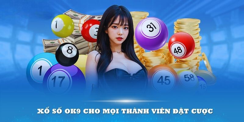 Xổ Số Ok9 tạo điều kiện cho người cá cược